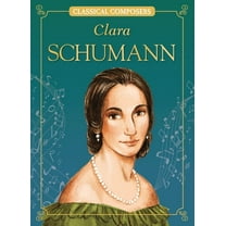 Classical Composers Clara Schumann, (Hardcover)
