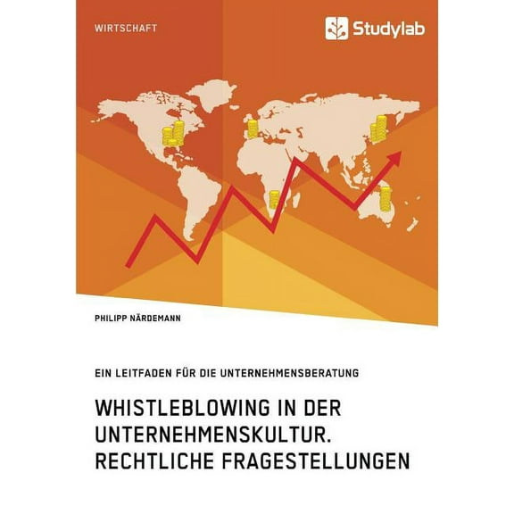Whistleblowing in der Unternehmenskultur. Rechtliche Fragestellungen: Ein Leitfaden fÃ¼r die Unternehmensberatung, (Paperback)