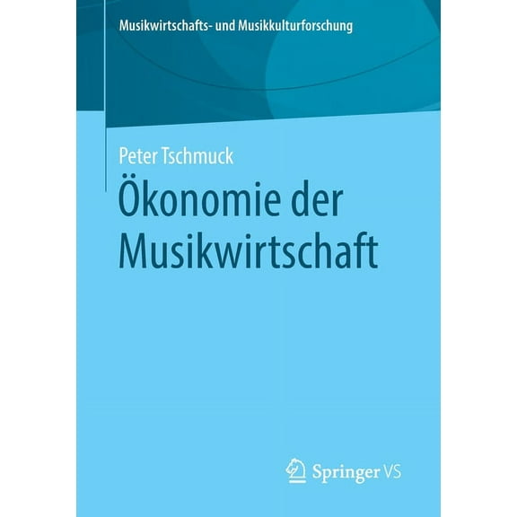 Musikwirtschafts- Und Musikkulturforschu Ökonomie Der Musikwirtschaft, (Paperback)