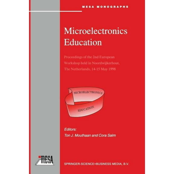 Microelectronics Education: Proceedings of the 2nd European Workshop Held in Noordwijkerhout, the Netherlands, 14-15 May, (Paperback)