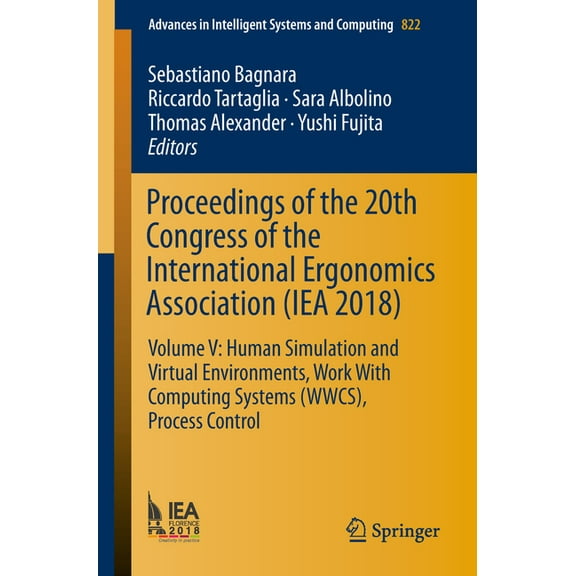 Advances in Intelligent Systems and Comp Proceedings of the 20th Congress of the International Ergonomics Association (Iea 2018): Volume V: Human Simulation and , Book 822, (Paperback)