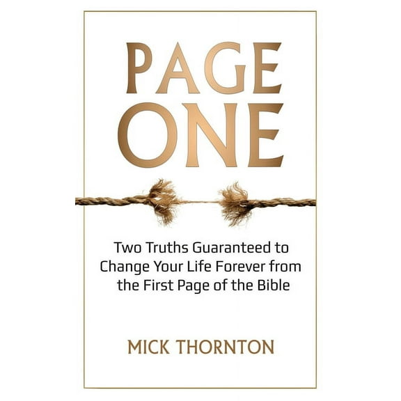 Page One : Two Truths Guaranteed to Change Your Life Forever from the First Page of the Bible (Paperback)
