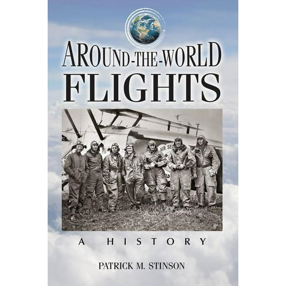 Around-the-World Flights: A History, (Paperback)