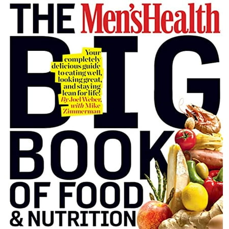 Pre-Owned The Men's Health Big Book of Food & Nutrition: Your Completely Delicious Guide to Eating Well, Looking Great, and Staying Lean for Life! (Paperback) 1605293105 9781605293103