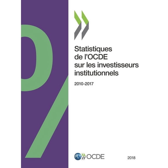Statistiques de l'Ocde Sur Les Investiss Statistiques de l'Ocde Sur Les Investisseurs Institutionnels 2018, (Paperback)