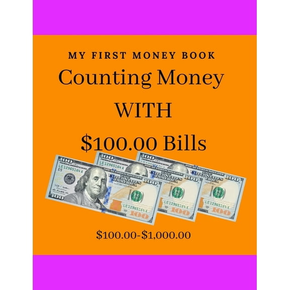Couning Money with $100.00: Counting to 1,000.00 with 100.00 bill /8.5x11'/ /27 counting money pages/ (Paperback)