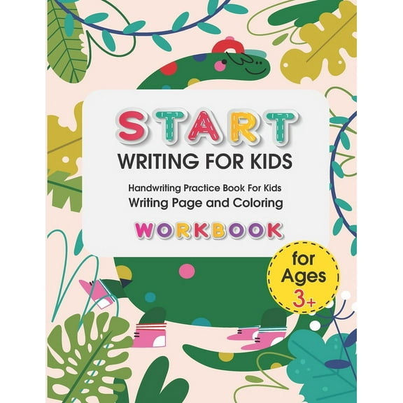 Start Writing for Kids: Handwriting Practice Book For Kids Writing Page and Coloring Book: Numbers 1-10: For Preschool, Kindergarten, and Kids Ages 3 :8.5x11: 50 pages: Green Dinosaur Cover (Paperback