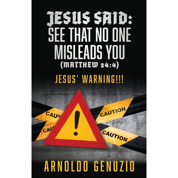 Jesus Said: See That No One Misleads You (Matthew 24:4): Jesus' Warning!!!, (Paperback)