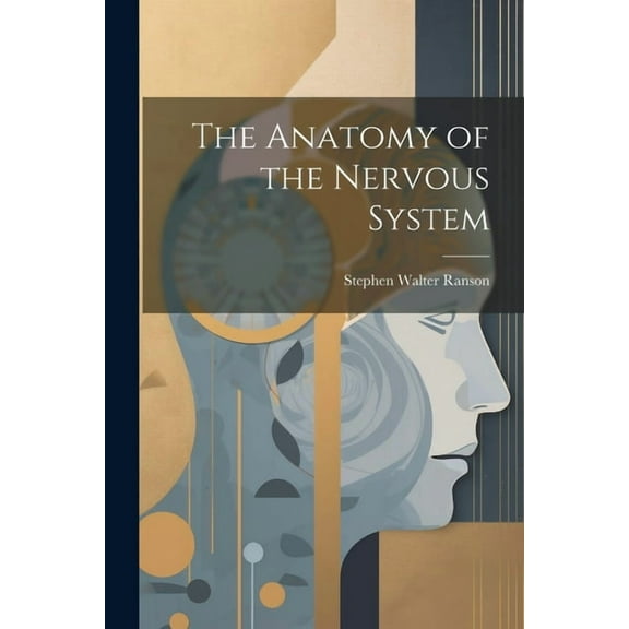 The Anatomy of the Nervous System, (Paperback)