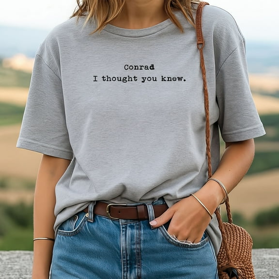 Conrad I Thought You Knew T-Shirt