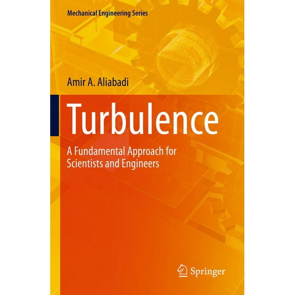 Mechanical Engineering Turbulence: A Fundamental Approach for Scientists and Engineers, (Paperback)
