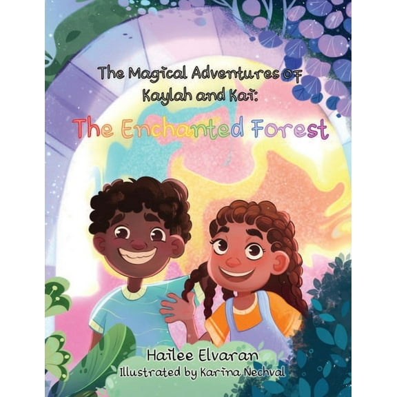 The Magical Adventures of Kaylah & Kai: The Enchanted Forest, (Paperback)