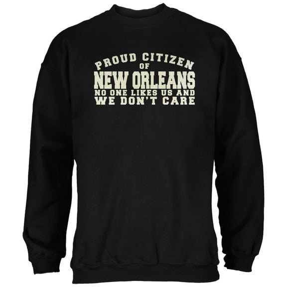 proud no one likes new orleans black adult sweatshirt