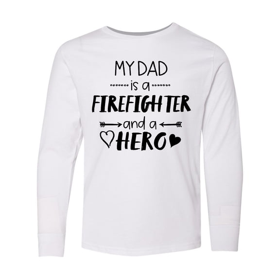 Inktastic My Dad is a Firefighter and a Hero Long Sleeve Youth T-Shirt