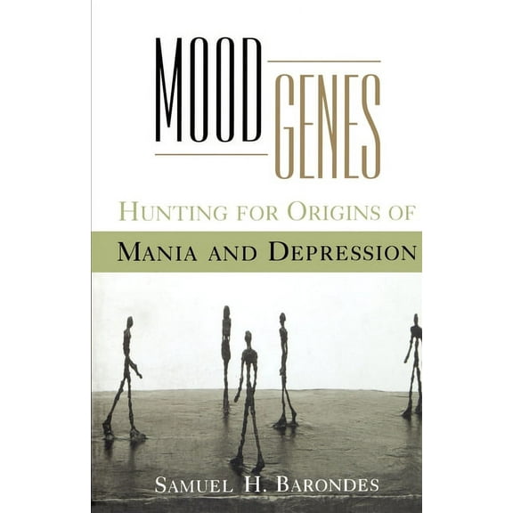 Mood Genes: Hunting for Origins of Mania and Depression, (Paperback)