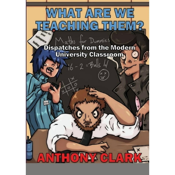 What Are We Teaching Them?: Dispatches from the Modern University Classroom, (Paperback)