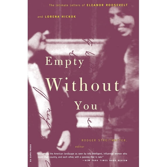 Pre-Owned Empty Without You: The Intimate Letters of Eleanor Roosevelt and Lorena Hickok (Paperback) 0306809982 9780306809989