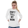 thumbnail image 3 of Don’t Tell Mom Funny Secret Naughty Long Sleeve TShirt Men Women Brisco Brands M, 3 of 7