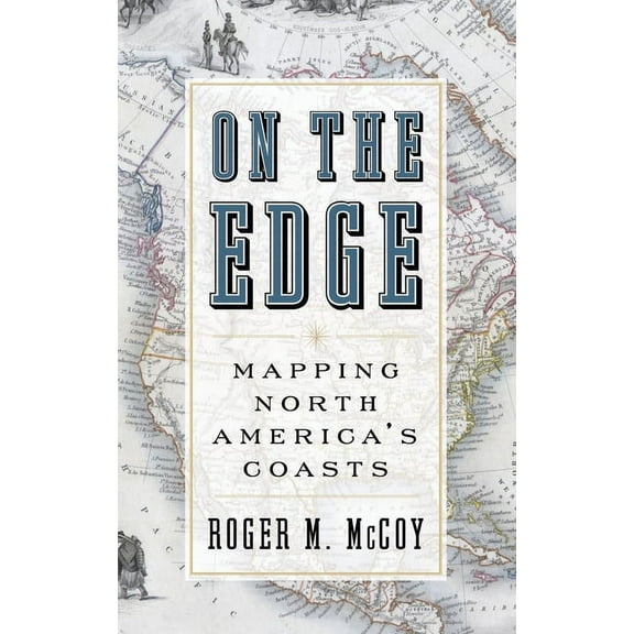 On the Edge: Mapping North America's Coasts, (Hardcover)