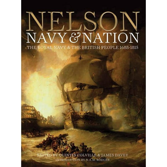 Nelson, Navy & Nation: The Royal Navy and the British People, 1688-1815, (Hardcover)