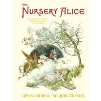 The Nursery Alice: Alice's Adventures in Wonderland Adapted for Younger Readers by Lewis Carroll, (Hardcover)