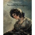 thumbnail image 1 of Libro No Solo Velazquez Tapa Blanda, Autor Jonathan Brown, Editorial Catedra, 1 of 1