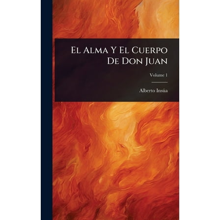 El Alma Y El Cuerpo De Don Juan, (Hardcover)
