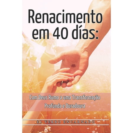Renascimento em 40 Dias : Com Deus Rumo a uma Transformação Profunda e Duradoura (Paperback)
