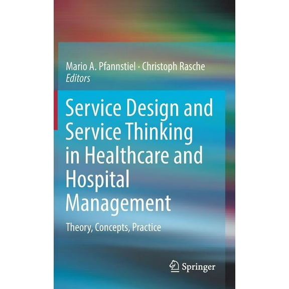 Service Design and Service Thinking in Healthcare and Hospital Management: Theory, Concepts, Practice, (Hardcover)