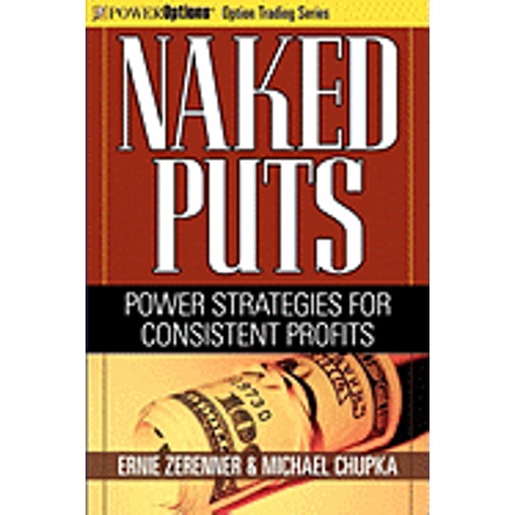 Pre-Owned Naked Puts: Power Strategies for Consistent Profits (Paperback) by Michael Chupka, Ernie Zerenner