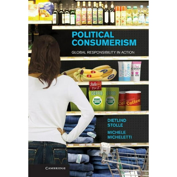 Political Consumerism: Global Responsibility in Action, (Hardcover)