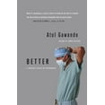 thumbnail image 1 of Pre-Owned Better: A Surgeon's Notes on Performance (Paperback) 0312427654 9780312427658, 1 of 1