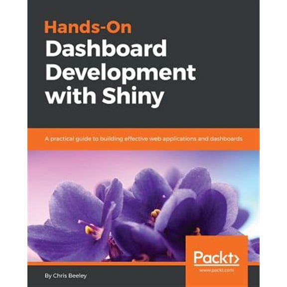 Pre-Owned Hands-On Dashboard Development with Shiny: A practical guide to building effective web applications and dashboards, (Paperback)