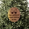 thumbnail image 2 of Your girlfriend keeps looking at me - Cedar Ornament, 2 of 4