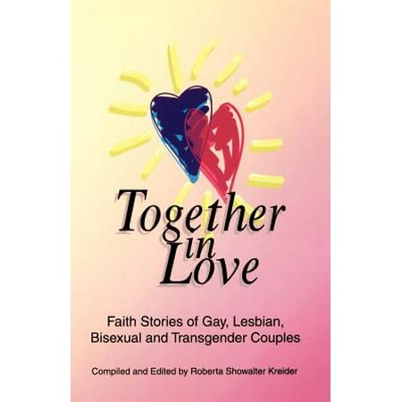 Together in Love : Faith Stories of Gay, Lesbian, Bisexual, and Transgender