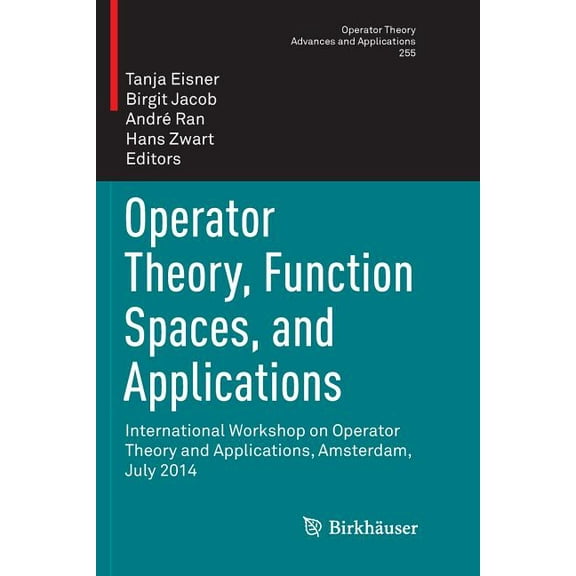 Operator Theory: Advances and Applicatio Operator Theory, Function Spaces, and Applications: International Workshop on Operator Theory and Applications, Amsterda, Book 255, (Paperback)