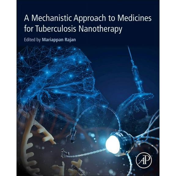 A Mechanistic Approach to Medicines for Tuberculosis Nanotherapy, (Paperback)
