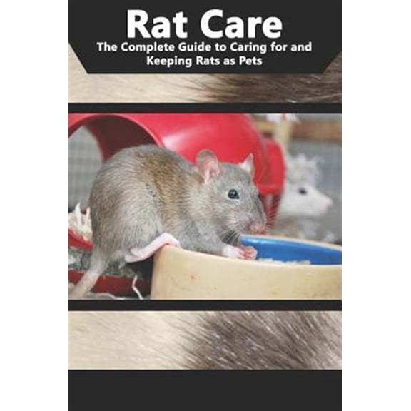 Pre-Owned Rat Care: The Complete Guide to Caring for and Keeping Rats as Pets