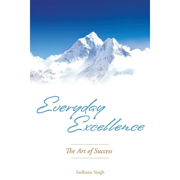 Everyday Excellence: The Art of Success, (Paperback)