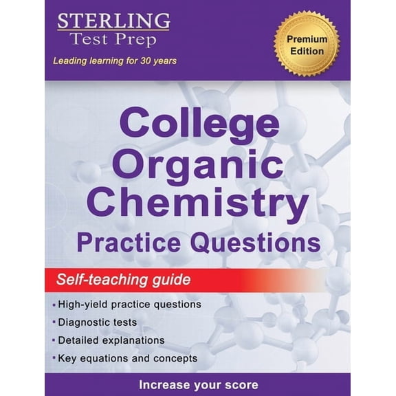Sterling Test Prep College Organic Chemistry Practice Questions: Practice Questions with Detailed Explanations, (Paperback)