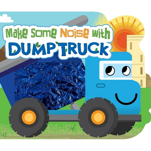 Make Some Noise with Dump Truck - Touch & Feel Sound Book