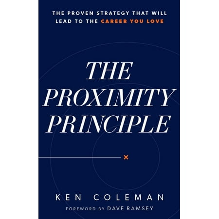The Proximity Principle : The Proven Strategy That Will Lead to a Career You (Best Trade School Careers)