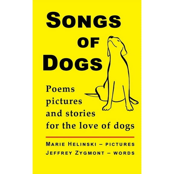 Songs of Dogs: Poems, pictures and stories for the love of dogs (Paperback)