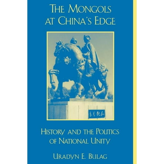Asia/Pacific/Perspectives The Mongols at China's Edge: History and the Politics of National Unity, (Paperback)