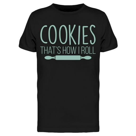 Cookies Thats How I Roll Men's T-shirt