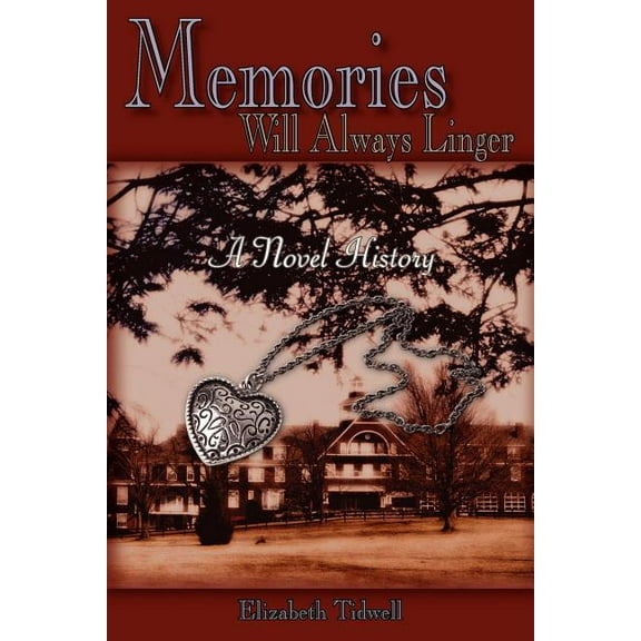 Memories Will Always Linger: A Novel History