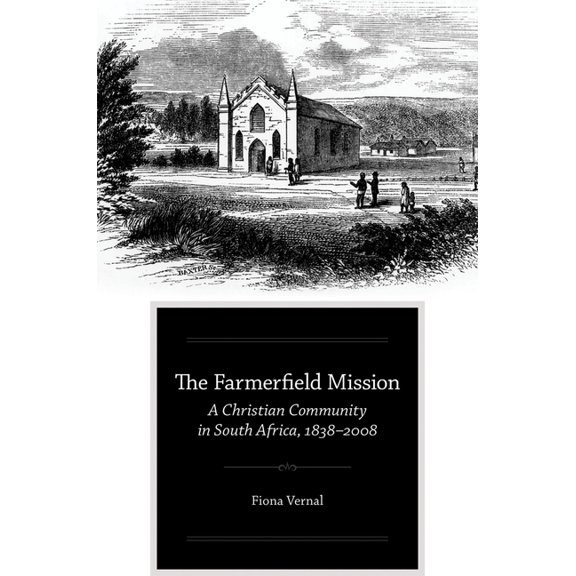 Farmerfield Mission: A Christian Community in South Africa, 1838-2008, (Hardcover)