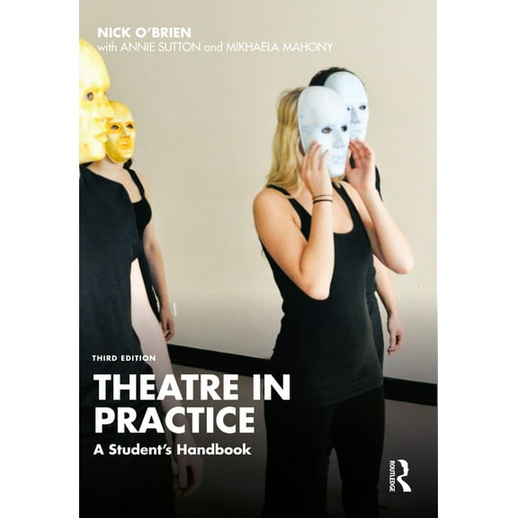 Theatre in Practice: A Student's Handbook, (Paperback)