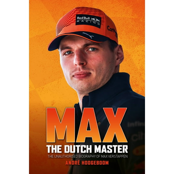 Max: The Dutch Master: The Unauthorised Biography of Max Verstappen, (Hardcover)