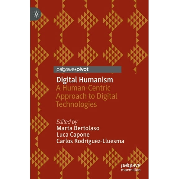 Digital Humanism: A Human-Centric Approach to Digital Technologies, (Hardcover)
